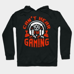 Can't Hear You I'm Gaming Video Gamer Gift Hoodie